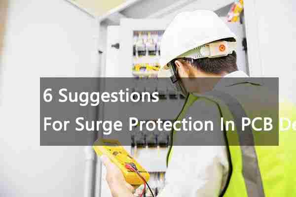  6 Suggestions For Surge Protection In PCB Design