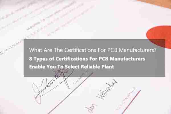  What are the certifications for PCB manufacturers?