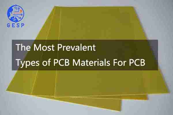  The Most Prevalent Types of PCB Materials for PCB