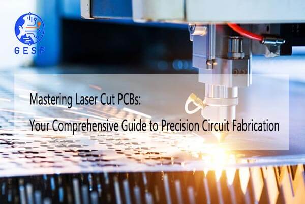  Mastering Laser Cut PCBs: Your Comprehensive Guide to Precision Circuit Fabrication