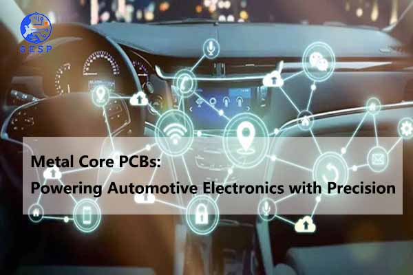  Metal Core PCBs: Powering Automotive Electronics with Precision